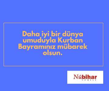 Read more about the article Daha iyi bir dünya umuduyla Kurban Bayramınız mübarek olsun.